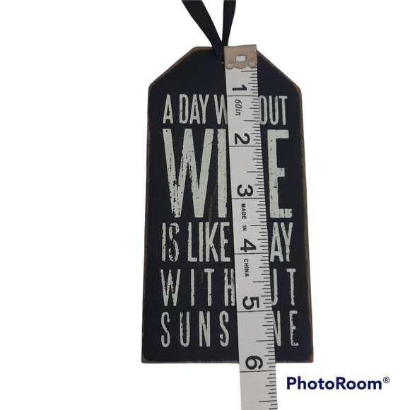 A Day Without Wine is Like A Day Without Sunshine Hanging Sign - Picture 3 of 4